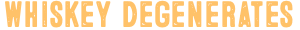 Dev Whiskey Degenerates
